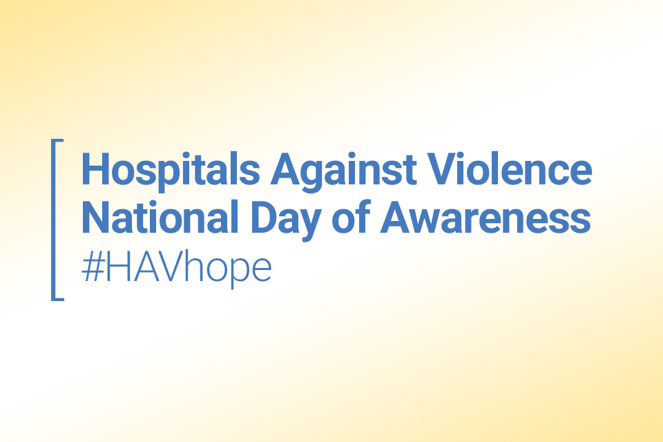 Hospitals Against Violence National Day of Awareness #HAVhope