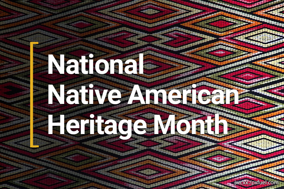 National Native American Heritage Month