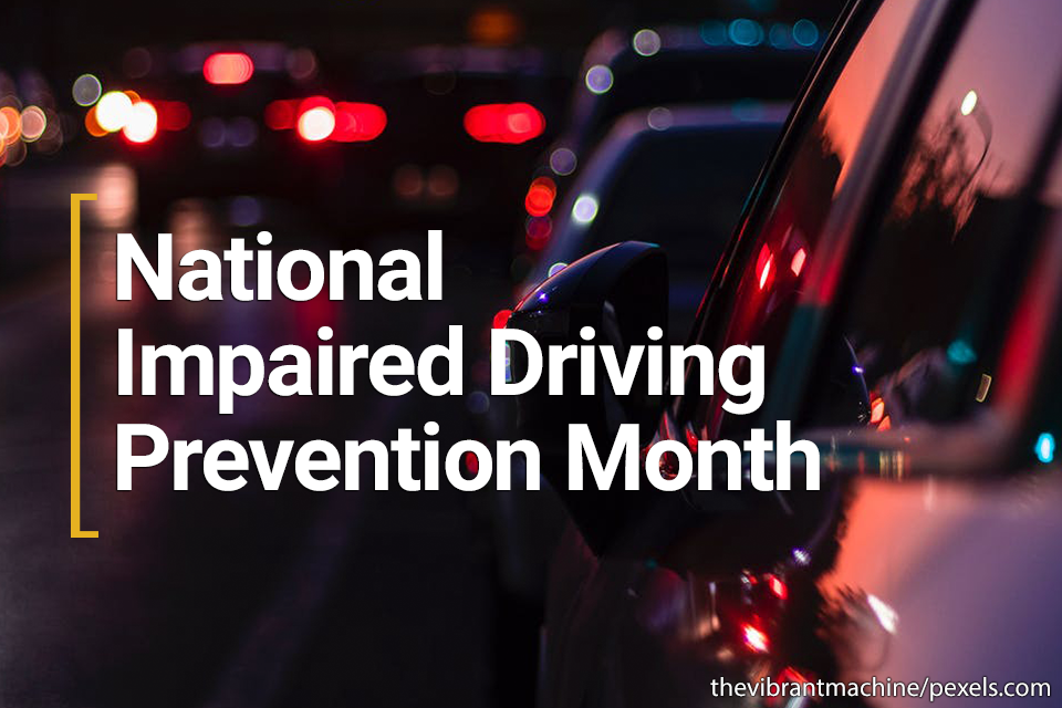 National Impaired Driving Prevention Month