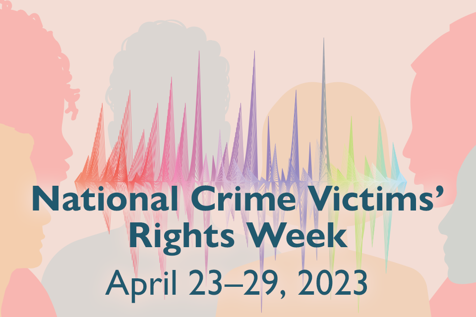 National Crime Victims' Rights Week | April 23-29, 2023