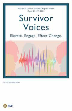 National Crime Victims' Rights Week. April 23-29, 2023. Survivor Voices. Elevate. Engage. Effect Change.