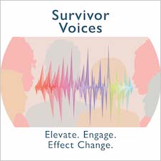 Survivor Voices. Elevate. Engage. Effect Change.