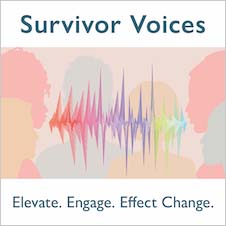 Survivor Voices. Elevate. Engage. Effect Change.