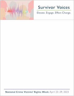 Survivor Voices. Elevate. Engage. Effect Change. National Crime Victims' Rights Week. April 23-29, 2023.