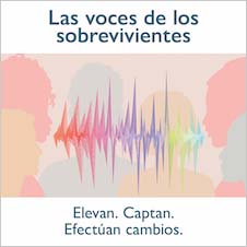 Las voces de los sobrevivientes. Elevan. Captan. Efectúan cambios. 