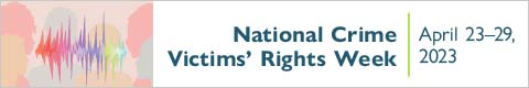 Survivor Voices. Elevate. Engage. Effect Change. National Crime Victims' Rights Week. 