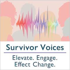 Survivor Voices. Elevate. Engage. Effect Change.