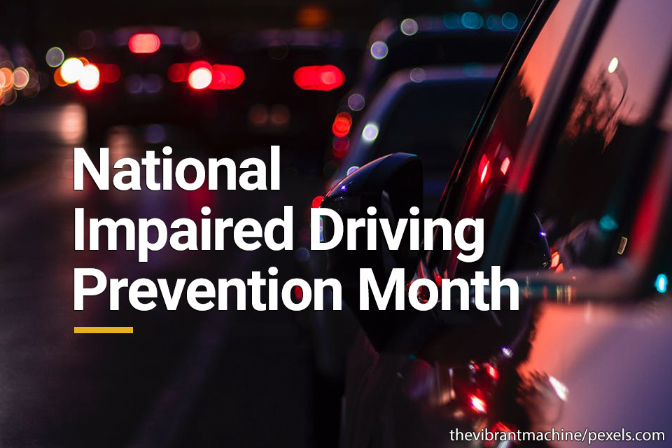 National Impaired Driving Prevention Month