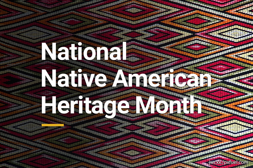 National Native American Heritage Month