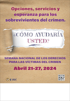 Opciones, servicios y esperanza para los sobrevivientes del crimen. ¿Cómo ayudaría usted? Semana Nacional de los Derechos para las Víctimas del Crimen. Abril 21-27, 2024.
