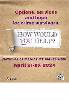 Options, services, and hope for crime survivors. How would you help? National Crime Victims’ Rights Week. April 21-27, 2024.