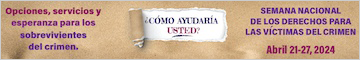 Opciones, servicios y esperanza para los sobrevivientes del crimen. ¿Cómo ayudaría usted? Semana Nacional de los Derechos para las Víctimas del Crimen. Abril 21-27, 2024.