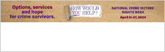 Options, services, and hope for crime survivors. How would you help? National Crime Victims’ Rights Week. April 21-27, 2024.