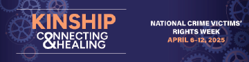 2025 National Crime Victims’ Rights Week Bookmark 2 featuring this year's theme—Connecting < KINSHIP > Healing—and a background of various sized cogs. 