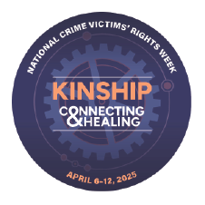 2025 National Crime Victims’ Rights Week Button 1 featuring this year's theme—Connecting < KINSHIP > Healing—and a background of various sized cogs. 