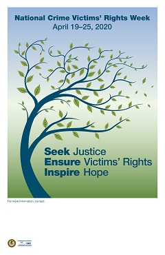 National Crime Victims' Rights Week &bull; April 19&ndash;25, 2020 &bull; Seek Justice | Ensure Victims' Rights | Inspire Hope.