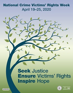 National Crime Victims' Rights Week &bull; April 19&ndash;25, 2020 &bull; Seek Justice | Ensure Victims' Rights | Inspire Hope.