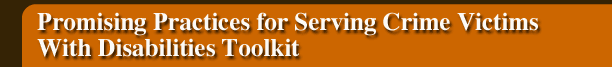 Promising Practices for Serving Crime Victims With Disabilities Toolkit