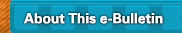 About This e-Bulletin