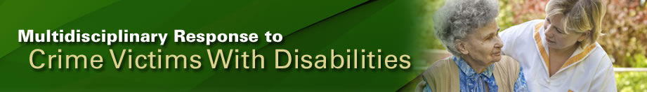 Multidisciplinary Response to Crime Victims With Disabilities Multidisciplinary Response to Crime Victims With Disabilities