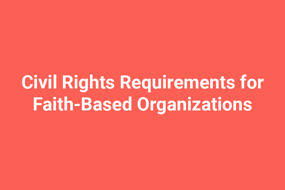 Civil Rights Requirements for Faith-Based Organizations