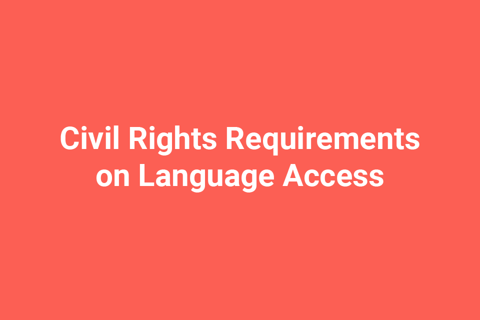 Civil Rights Requirements on Language Access