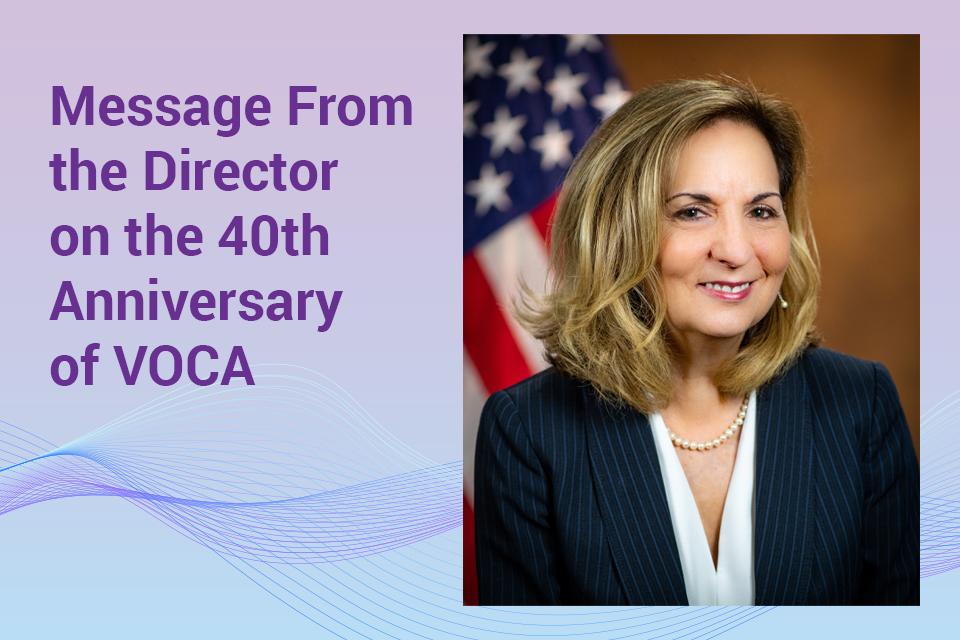 Kristina Rose, OVC Director. Text on the image reads "Message From the Director on the 40th Anniversary of VOCA"
