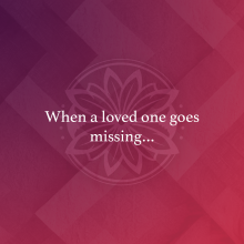 When a loved one goes missing...